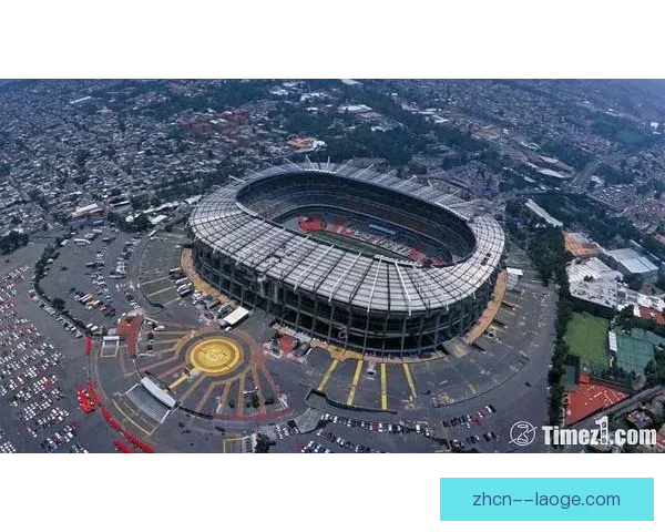 2026世界杯墨西哥城阿兹特克体育场将增设多语种导航迎全球迷